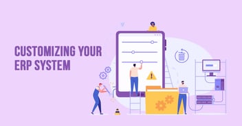 ERP System Customization Challenges and How Businesses Can Overcome Them